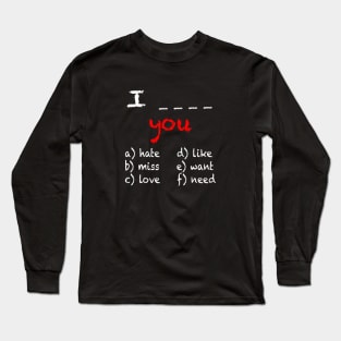 I Hate That I Love You Long Sleeve T-Shirt